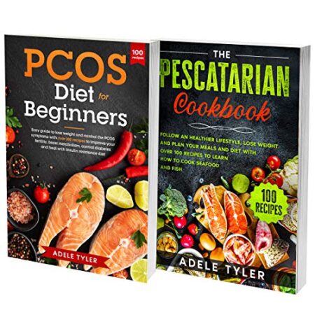 PCOS Pescatarian Diet Cookbook: 2 Books In 1: Over 200 Fish And Seafood Recipes To Prepare Healthy Anti Inflammatory…