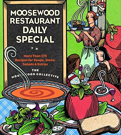 Moosewood Restaurant Daily Special: More Than 275 Recipes for Soups, Stews, Salads & Extras: A Cookbook